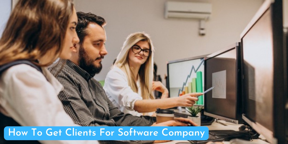 How To Get Clients For Software Company